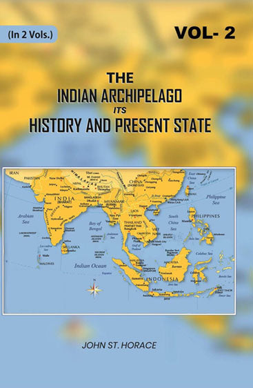 The Indian Archipelago Its History and Present State
