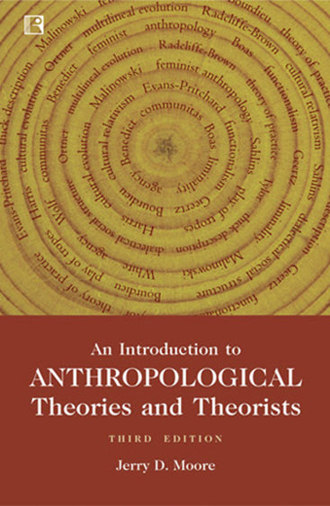 INTRODUCTION TO ANTHROPOLOGICAL THEORIES AND THEORISTS (3rd edition)
