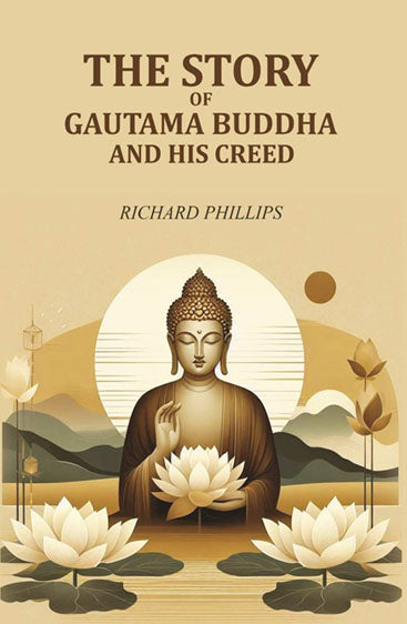 The Story Of Gautama Buddha and his Creed