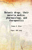Botanic drugs, their materia medica, pharmacology, and therapeutics thumbnail 1