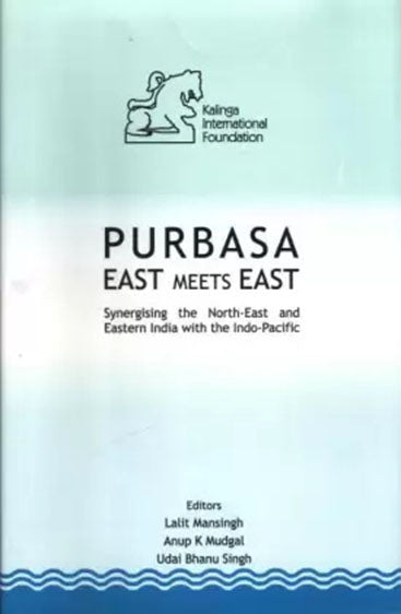 PURBASA EAST MEETS EAST: Synergising the North-East and Eastern India with the Indo-Pacific