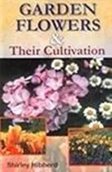Garden Flowers and their Cultivation