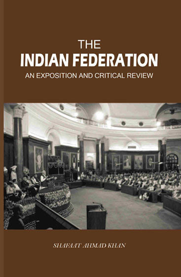 The Indian Federation: An Exposition And Critical Review