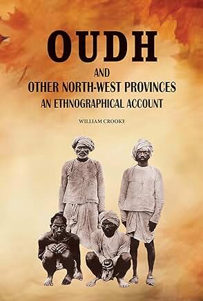 Oudh and Other North-West Provinces: An Ethnographical Account