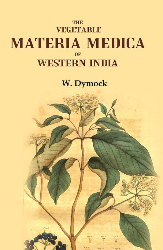 The Vegetable Materia Medica of Western India