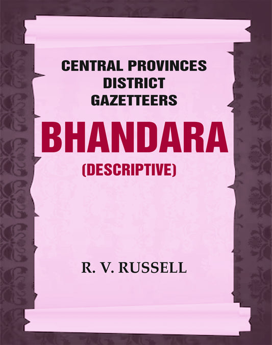 Central Provinces District Gazetteers: Bhandara (Descriptive)