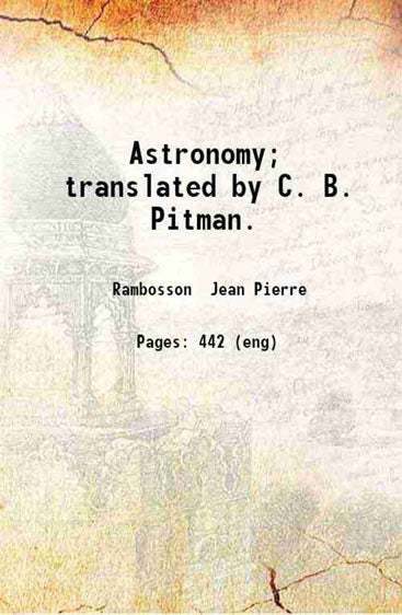 Astronomy; translated by C. B. Pitman.