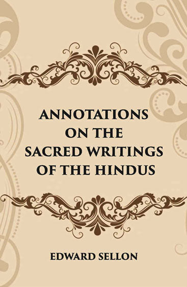 ANNOTATIONS ON THE SACRED WRITINGS OF THE HINDUS