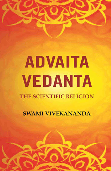 Advaita Vedanta: The Scientific Religion