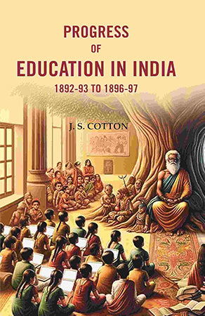 Progress of Education In India 1892-93 To 1896-97