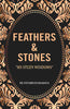 Feathers & Stones: 