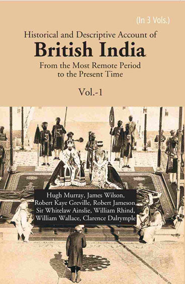 Historical and Descriptive Account of British India: From the Most Remote Period to the Present Time