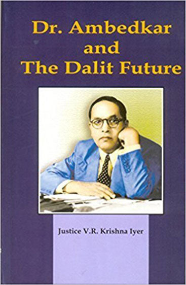 Dr. Ambedkar and the Dalit Future
