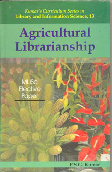 Agricultural Librarianship (Vol-13) : MLISC Elective Paper