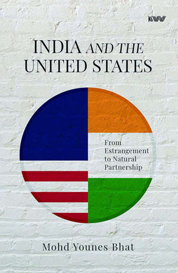 India and The  United States From Estrangement to Natural Partnership