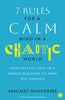 7 Rules for a Calm Mind in a Chaotic World: How to Stay Calm in a World Designed to Make You Anxious thumbnail 1