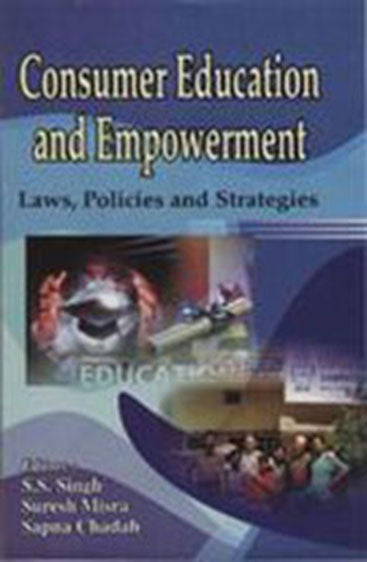 Consumer Education and Empowerment: Laws, Policies and Strategies
