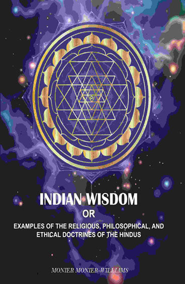 Indian wisdom: Or, Examples Of The Religious, philosophical, And Ethical Doctrines Of The Hindus