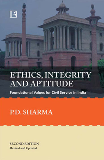 ETHICS, INTEGRITY AND APTITUDE: Foundational Values for Civil Service in India