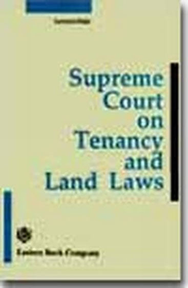 Supreme Court on Tenancy & Land Laws (1950-1990), 1991
Edn.
