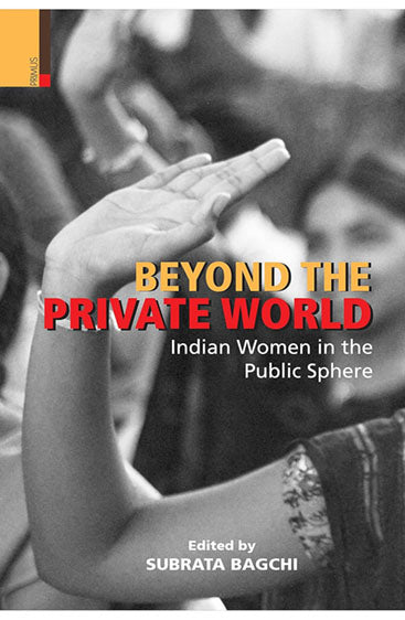 BEYOND THE PRIVATE WORLD Indian Woman in the Public Sphere