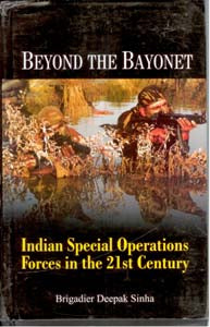 Beyond the Bayonet Indian Special Operations Forces in the 21St Century