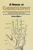 A Manual of Cheirosophy: Being a Complete Practical Handbook of the twin Sciences of Cheirognomy and Cheiromancy, by Means where of The Past, The Present, and The Future may be read in the Formations of The Hands thumbnail 1