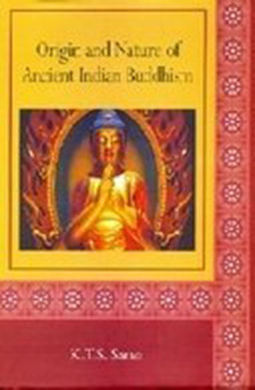 Origin And Nature Of Ancient Indian Buddhism