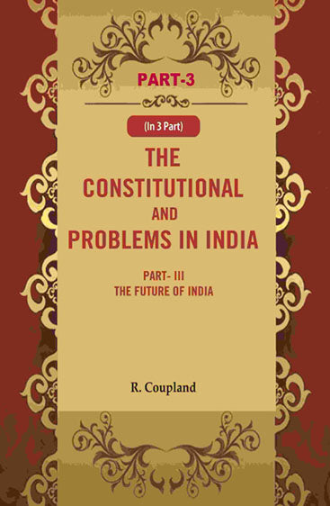 The Constitutional Problems in India: Part-III The Future of India