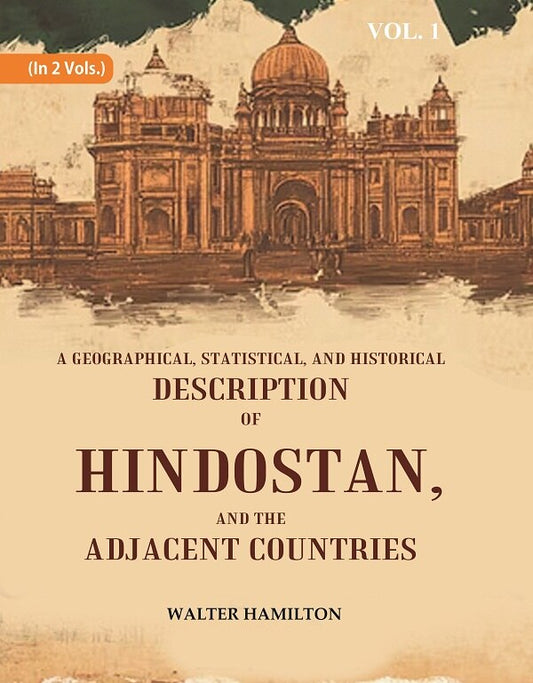 A Geographical, Statistical, and Historical Description of Hindostan, and the Adjacent Countries