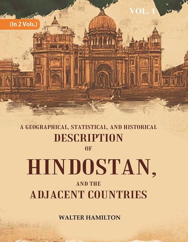 A Geographical, Statistical, and Historical Description of Hindostan, and the Adjacent Countries