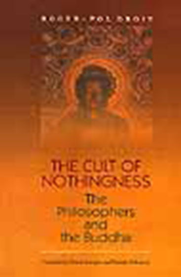 The Cult Of Nothingness: The Philosophers And The Buddha