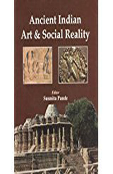 Ancient Indian Art And Social Reality