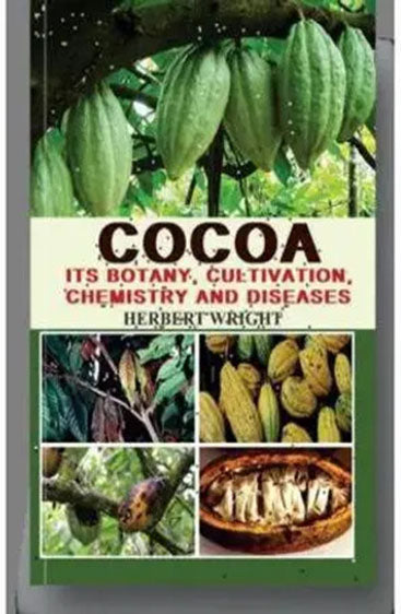 Cocoa: Its Botany Cultivation Chemistry and Diseases