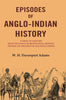 Episodes of Anglo-Indian History: A Series of Chapters from the Annals of British India, Showing the Rise and Progress of Our Indian Empire thumbnail 1