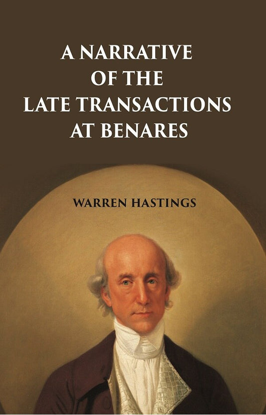 A Narrative of the Late Transactions at Benares