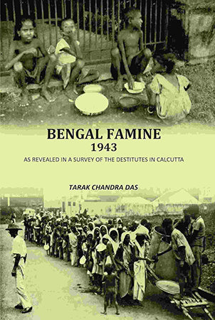 Bengal Famine 1943: As Revealed In A Survey Of The Destitutes In Calcuuta