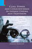 CLASS, POWER AND CONSCIOUSNESS IN INDIAN CINEMA AND TELEVISION thumbnail 1