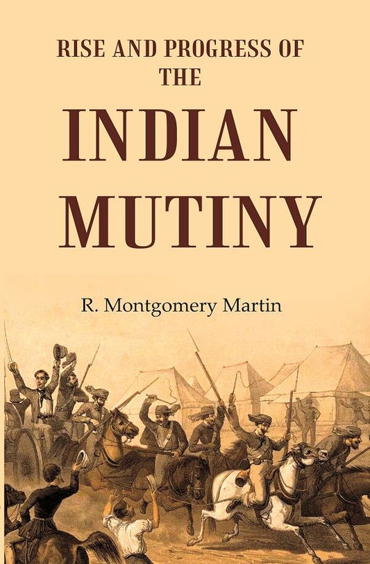 Rise and Progress of the Indian Mutiny