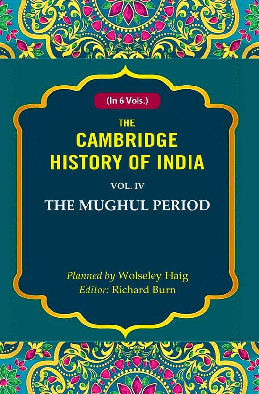 The Cambridge History of India: The Mughul Period