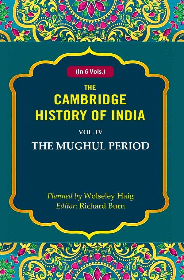 The Cambridge History of India: The Mughul Period