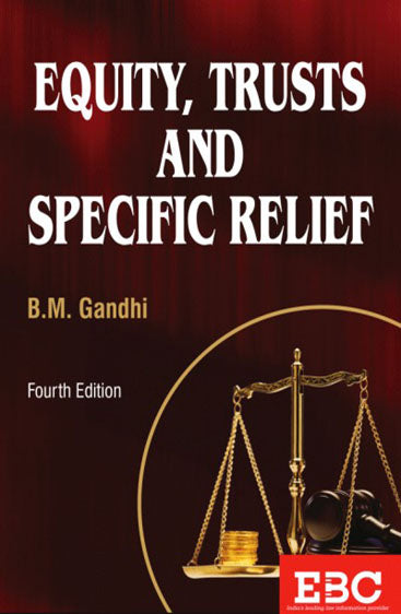 Equity, Trusts and Specific Relief, alongwith a chapter on Fiduciary Relationships, 4th Edn., 2007, R/P 2024