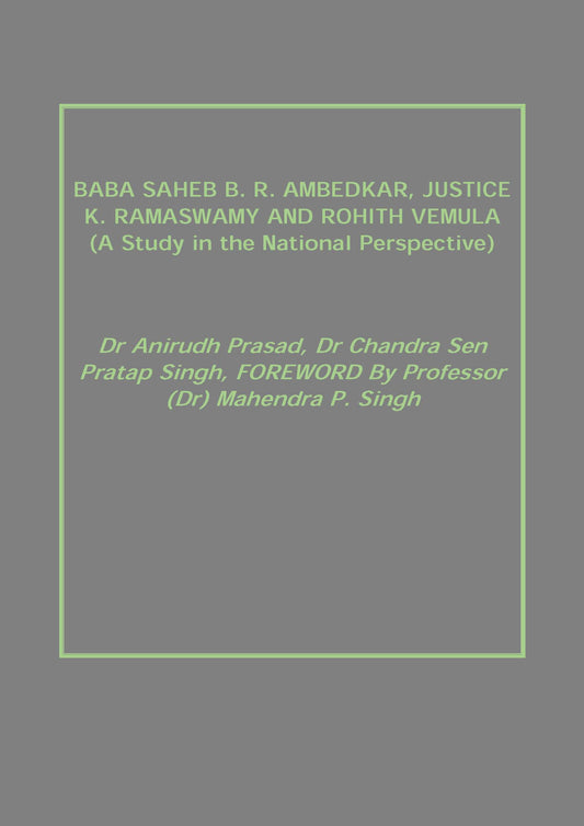Baba Saheb B. R. Ambedkar, Justice K. Ramaswamy and Rohith Vemula (A Study in the National Perspective)