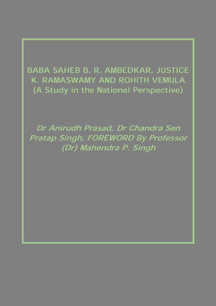 Baba Saheb B. R. Ambedkar, Justice K. Ramaswamy and Rohith Vemula (A Study in the National Perspective)