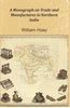 A Monograph on Trade and Manufactures in Northern India thumbnail 1