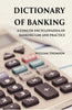 DICTIONARY OF BANKING: A CONCISE ENCYCLOPAEDIA OF BANKING LAW AND PRACTICE thumbnail 1