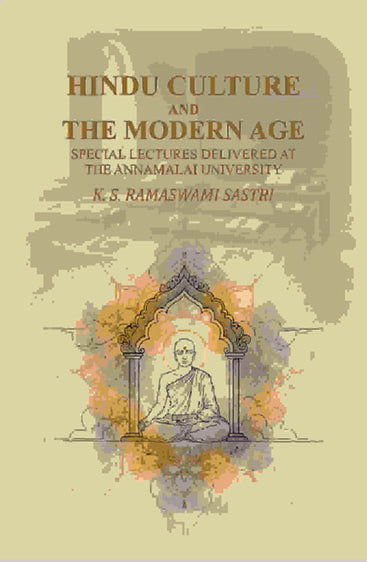 Hindu Culture and the Modern Age: Special Lectures Delivered at the Annamalai University