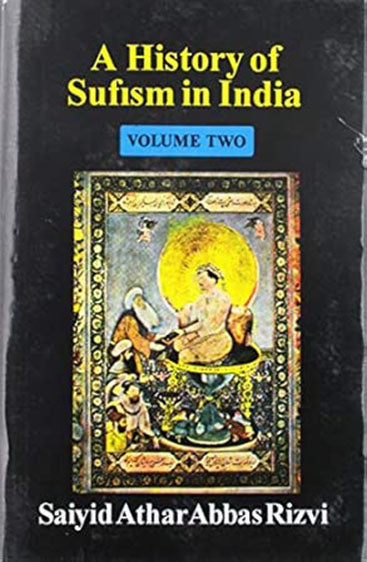 A History Of Sufism In India: From Sixteenth Century To Modern Century, Vol. II