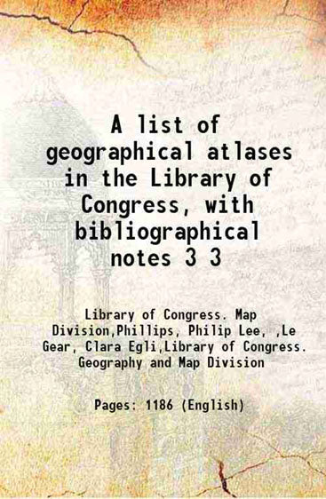 A list of geographical atlases in the Library of Congress, with bibliographical notes