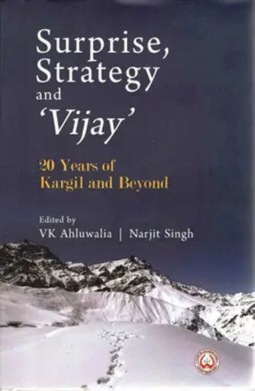 Surprise, Strategy and `Vijay`: 20 Years of Kargil and Beyond